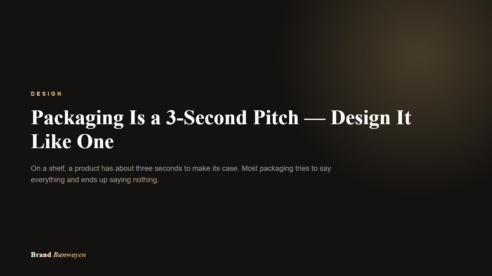 Packaging Is a 3-Second Pitch — Design It Like One